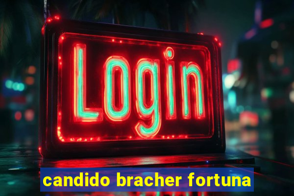 candido bracher fortuna